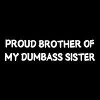 Unhingedone Proud Brother Of My Dumbass Sister Cooling Performance Crew T-Shirt