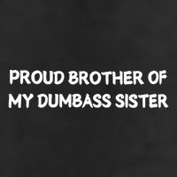 Unhingedone Proud Brother Of My Dumbass Sister 11oz C Handle Ceramic Mug