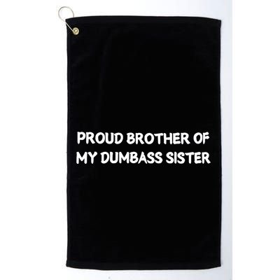 Unhingedone Proud Brother Of My Dumbass Sister Golf Towel