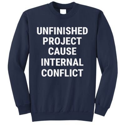 Unfinished Project Cause Internal Conflict Sweatshirt