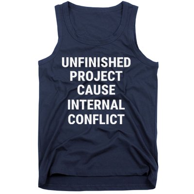 Unfinished Project Cause Internal Conflict Tank Top