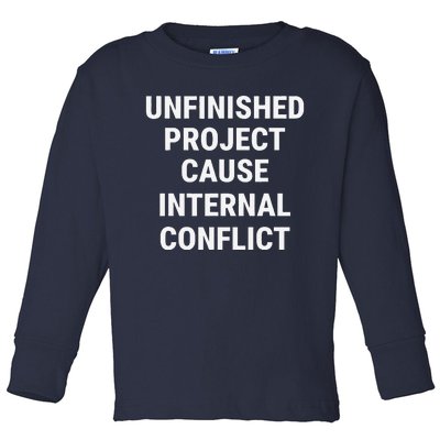 Unfinished Project Cause Internal Conflict Toddler Long Sleeve Shirt