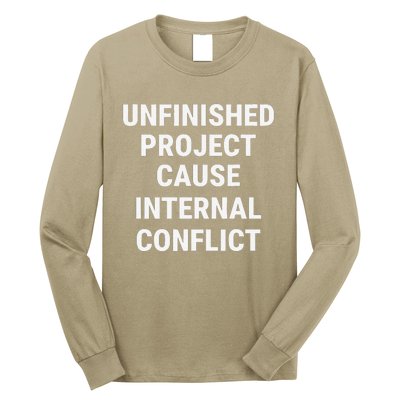 Unfinished Project Cause Internal Conflict Long Sleeve Shirt