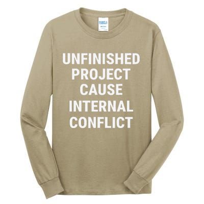 Unfinished Project Cause Internal Conflict Tall Long Sleeve T-Shirt