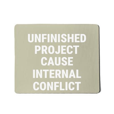 Unfinished Project Cause Internal Conflict Mousepad