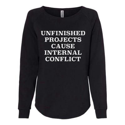 Unfinished Project Cause Internal Conflict Womens California Wash Sweatshirt