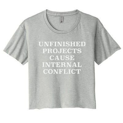 Unfinished Project Cause Internal Conflict Women's Crop Top Tee