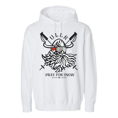 Ullr Pray For Snow Winter Is Coming Bring On The Snow Garment-Dyed Fleece Hoodie