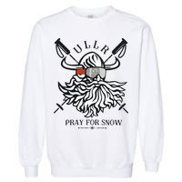 Ullr Pray For Snow Winter Is Coming Bring On The Snow Garment-Dyed Sweatshirt