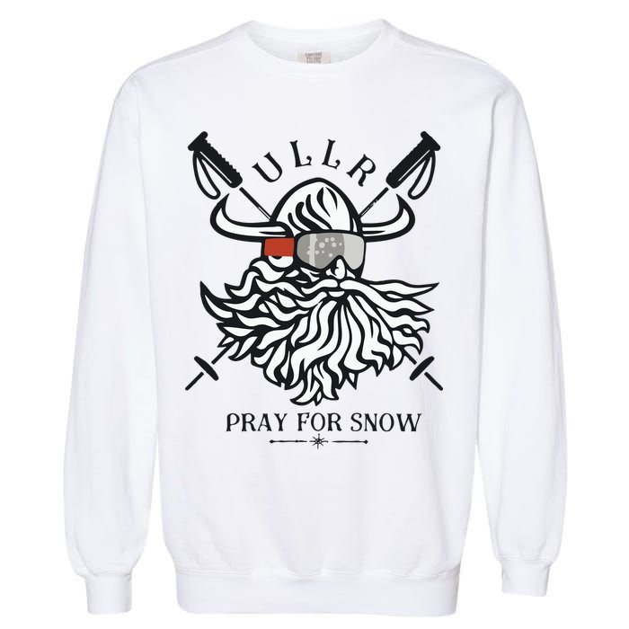 Ullr Pray For Snow Winter Is Coming Bring On The Snow Garment-Dyed Sweatshirt