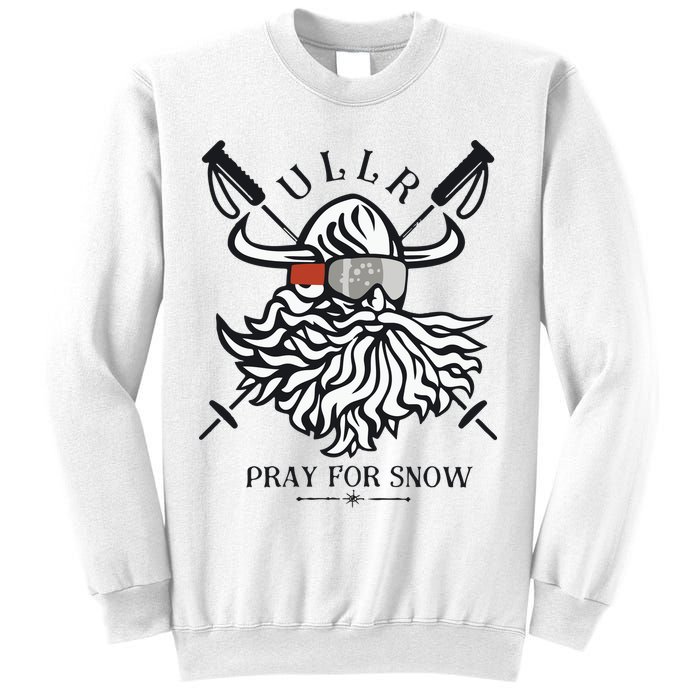 Ullr Pray For Snow Winter Is Coming Bring On The Snow Sweatshirt