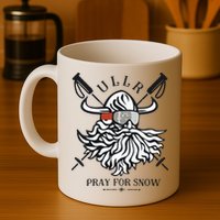 Ullr Pray For Snow Winter Is Coming Bring On The Snow Mug