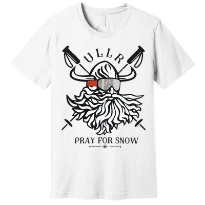 Ullr Pray For Snow Winter Is Coming Bring On The Snow Premium T-Shirt
