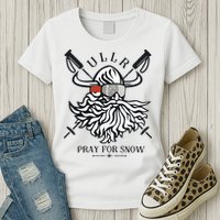 Ullr Pray For Snow Winter Is Coming Bring On The Snow Womens T-Shirt