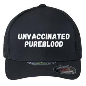 Unvaccinated Pureblood, Funny Unmask, Funny AntiVaccinated Flexfit Unipanel Trucker Cap