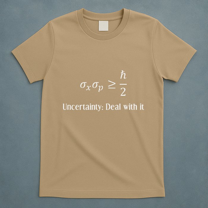 Uncertainty Principle Gift For Physicists And Mathematicians T-Shirt