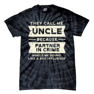 Uncle Partner In Crime Bad Influence Funny Fathers Day Men Tie-Dye T-Shirt