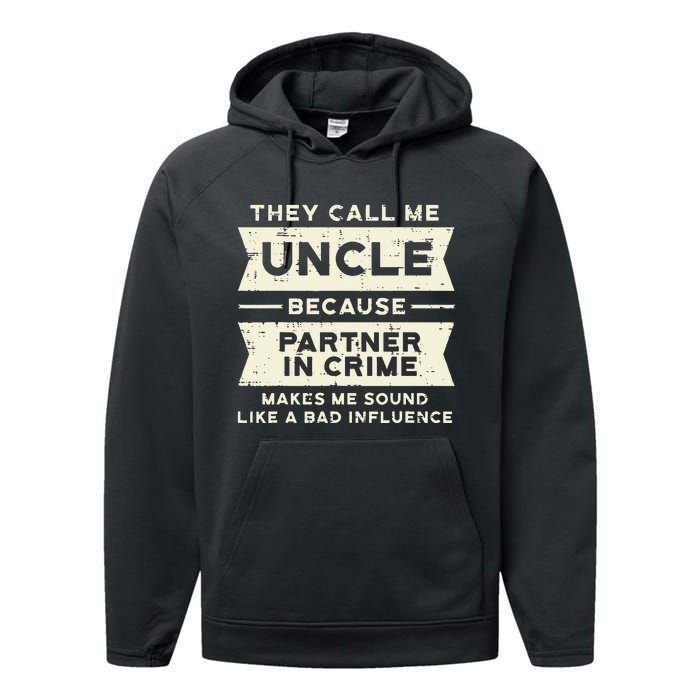 Uncle Partner In Crime Bad Influence Funny Fathers Day Men Performance Fleece Hoodie