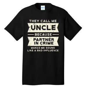 Uncle Partner In Crime Bad Influence Funny Fathers Day Men Tall T-Shirt