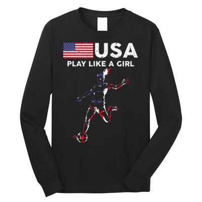 Usa Play Like A Girl Soccer Football Usa Flag Long Sleeve Shirt