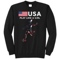 Usa Play Like A Girl Soccer Football Usa Flag Sweatshirt