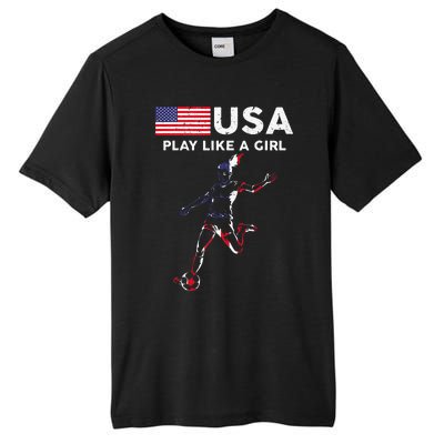 Usa Play Like A Girl Soccer Football Usa Flag Tall Fusion ChromaSoft Performance T-Shirt