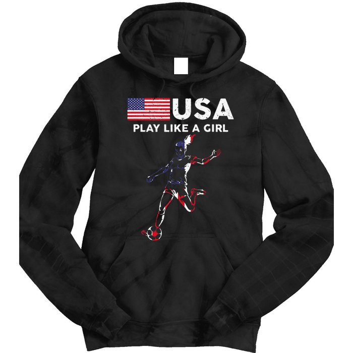 Usa Play Like A Girl Soccer Football Usa Flag Tie Dye Hoodie