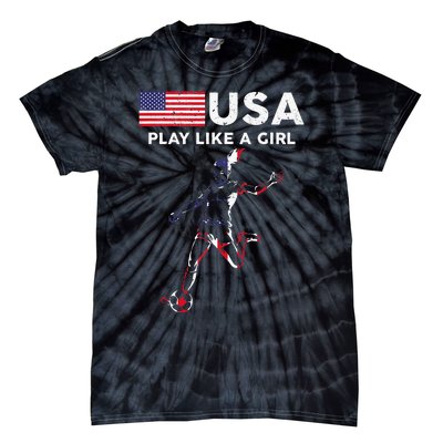 Usa Play Like A Girl Soccer Football Usa Flag Tie-Dye T-Shirt