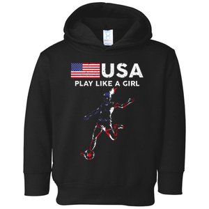 Usa Play Like A Girl Soccer Football Usa Flag Toddler Hoodie