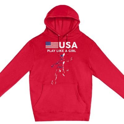 Usa Play Like A Girl Soccer Football Usa Flag Premium Pullover Hoodie