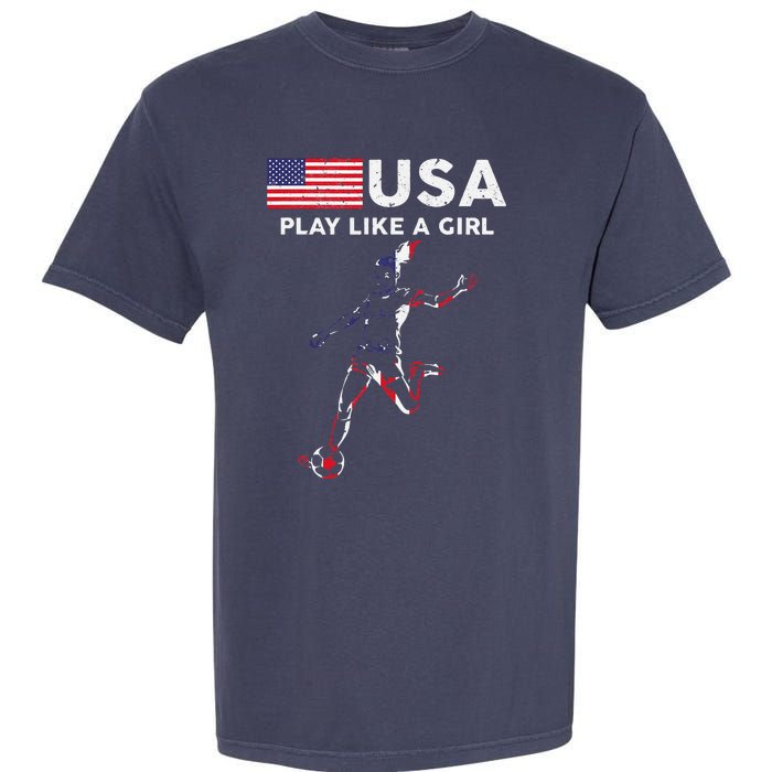 Usa Play Like A Girl Soccer Football Usa Flag Garment-Dyed Heavyweight T-Shirt