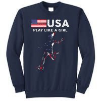 Usa Play Like A Girl Soccer Football Usa Flag Sweatshirt