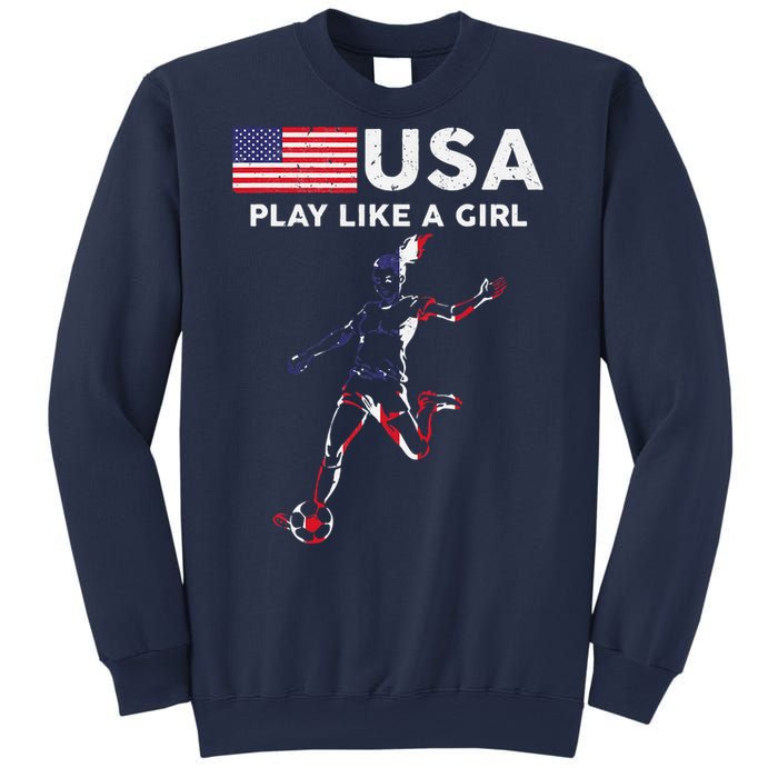 Usa Play Like A Girl Soccer Football Usa Flag Sweatshirt