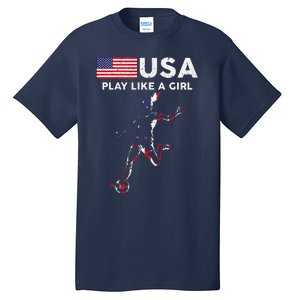 Usa Play Like A Girl Soccer Football Usa Flag Tall T-Shirt