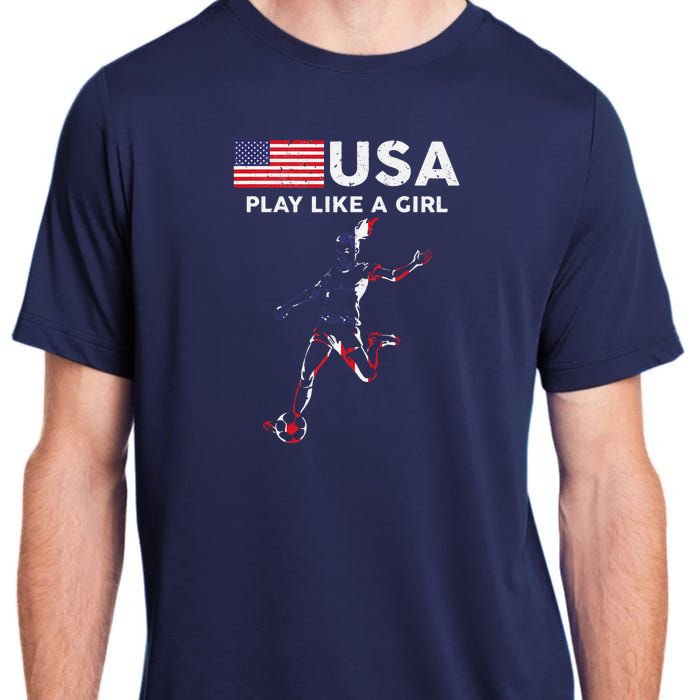 Usa Play Like A Girl Soccer Football Usa Flag Adult ChromaSoft Performance T-Shirt