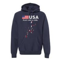 Usa Play Like A Girl Soccer Football Usa Flag Premium Hoodie