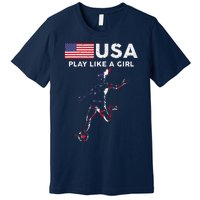 Usa Play Like A Girl Soccer Football Usa Flag Premium T-Shirt