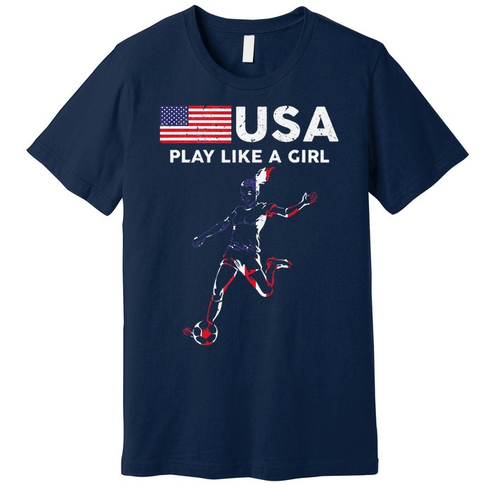 Usa Play Like A Girl Soccer Football Usa Flag Premium T-Shirt