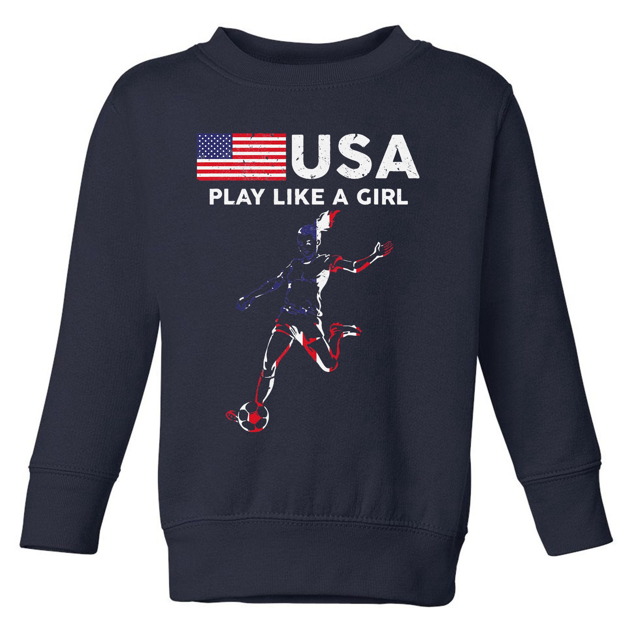 Usa Play Like A Girl Soccer Football Usa Flag Toddler Sweatshirt