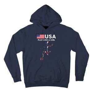 Usa Play Like A Girl Soccer Football Usa Flag Tall Hoodie