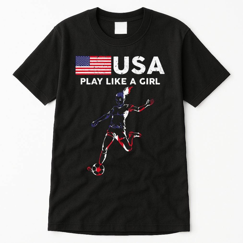 Usa Play Like A Girl Soccer Football Usa Flag Tall T-Shirt