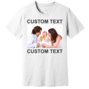 Upload Personalize Design or Photo Custom Text Premium T-Shirt