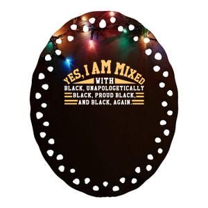 Unapologetically Proud Mixed Black Pride Black History Month Gift Ceramic Oval Ornament