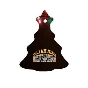 Unapologetically Proud Mixed Black Pride Black History Month Gift Ceramic Tree Ornament