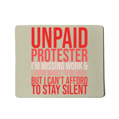 Unpaid Protester Missing Work Losing Wages Cant Silent Mousepad