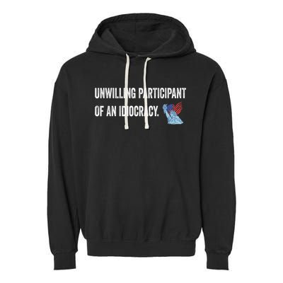 Unwilling Participant Of An Idiocracy Garment-Dyed Fleece Hoodie