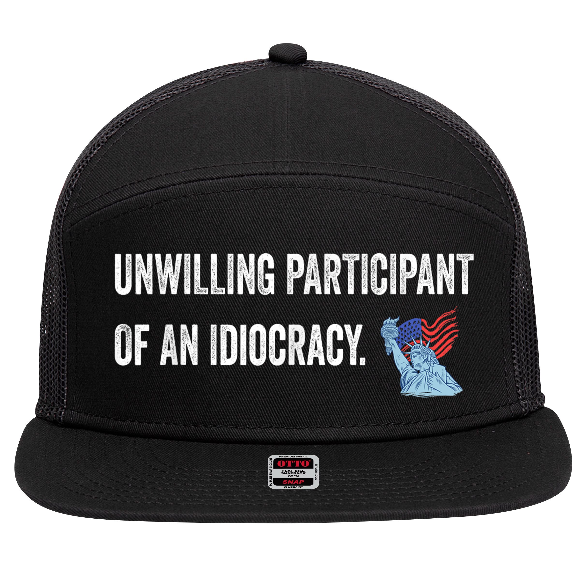 Unwilling Participant Of An Idiocracy 7 Panel Mesh Trucker Snapback Hat