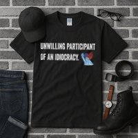 Unwilling Participant Of An Idiocracy Tall T-Shirt