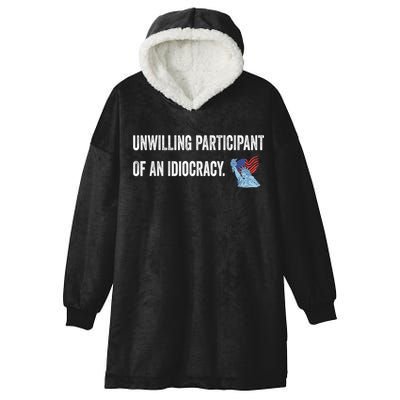 Unwilling Participant Of An Idiocracy Hooded Wearable Blanket