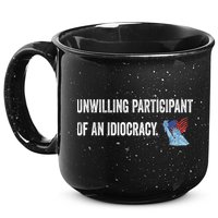 Unwilling Participant Of An Idiocracy 15oz Campfire Ceramic Mug